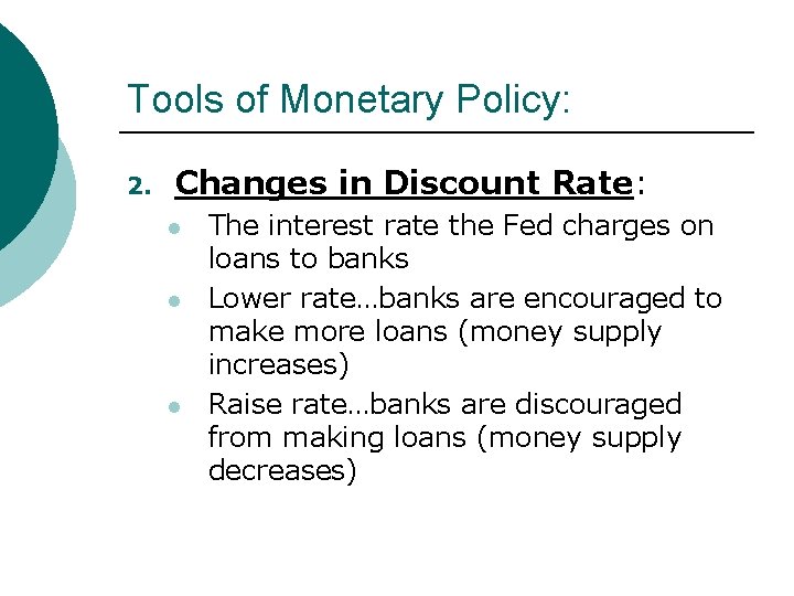 Tools of Monetary Policy: 2. Changes in Discount Rate: l l l The interest