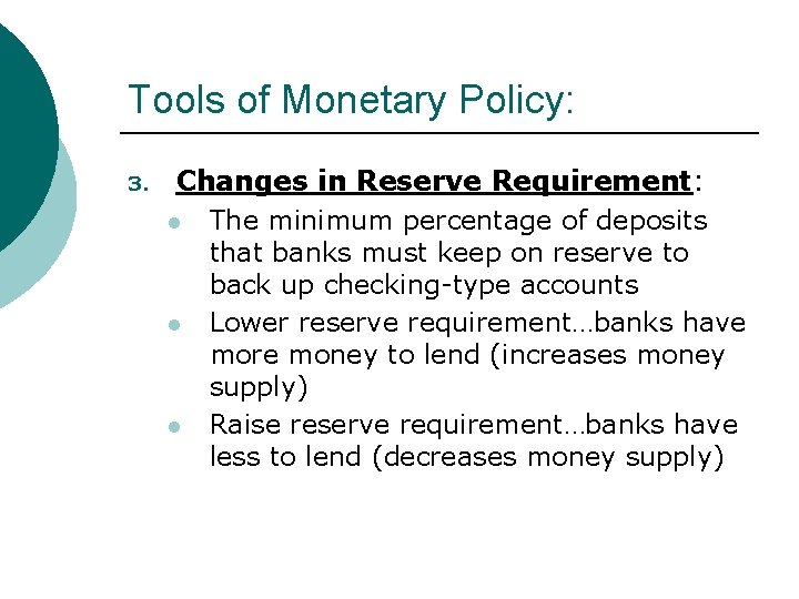 Tools of Monetary Policy: 3. Changes in Reserve Requirement: l The minimum percentage of