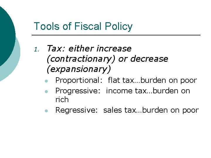 Tools of Fiscal Policy 1. Tax: either increase (contractionary) or decrease (expansionary) l l