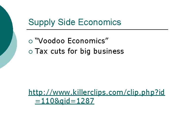 Supply Side Economics “Voodoo Economics” ¡ Tax cuts for big business ¡ http: //www.