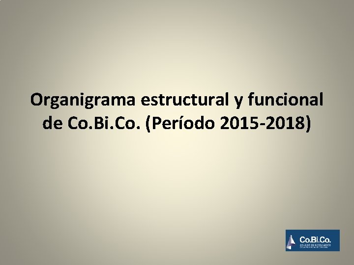 Organigrama estructural y funcional de Co. Bi. Co. (Período 2015 -2018) 