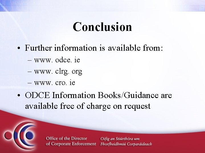 Conclusion • Further information is available from: – www. odce. ie – www. clrg.