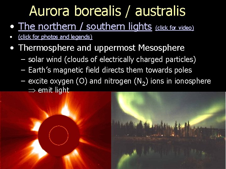 Aurora borealis / australis • The northern / southern lights • (click for video)