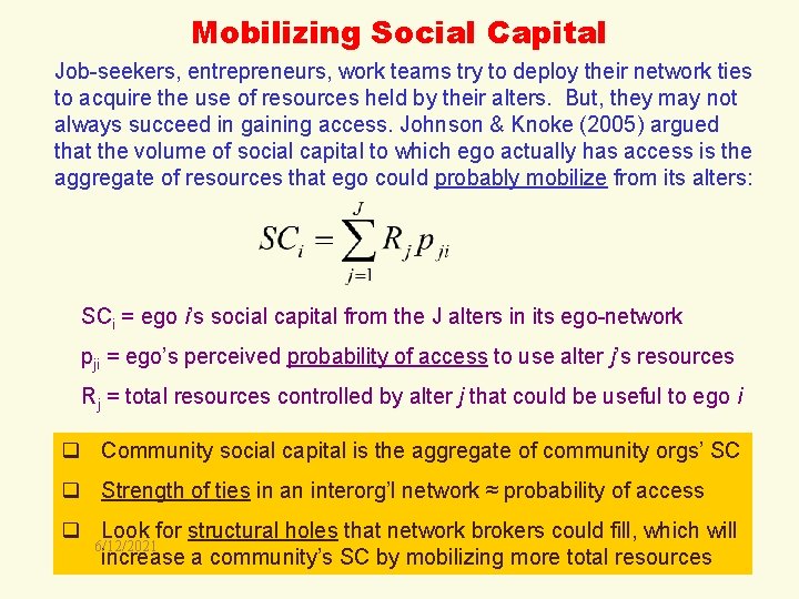 Mobilizing Social Capital Job-seekers, entrepreneurs, work teams try to deploy their network ties to