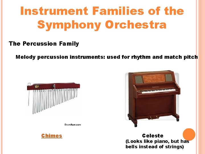 Instrument Families of the Symphony Orchestra The Percussion Family Melody percussion instruments: used for