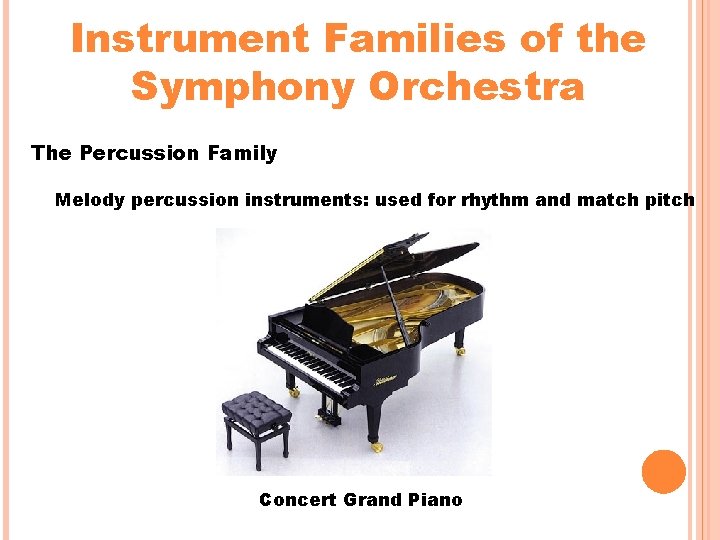 Instrument Families of the Symphony Orchestra The Percussion Family Melody percussion instruments: used for