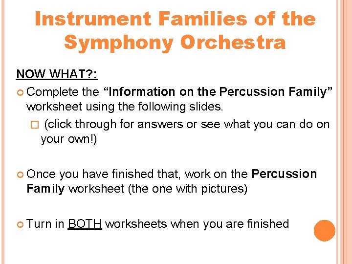 Instrument Families of the Symphony Orchestra NOW WHAT? : Complete the “Information on the