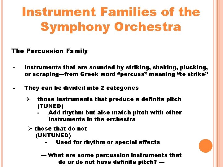 Instrument Families of the Symphony Orchestra The Percussion Family - Instruments that are sounded