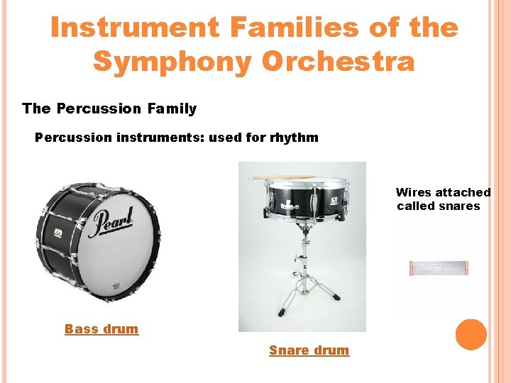 Instrument Families of the Symphony Orchestra The Percussion Family Percussion instruments: used for rhythm