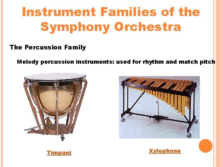 Instrument Families of the Symphony Orchestra The Percussion Family Melody percussion instruments: used for