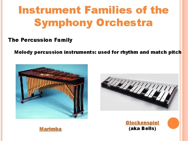 Instrument Families of the Symphony Orchestra The Percussion Family Melody percussion instruments: used for