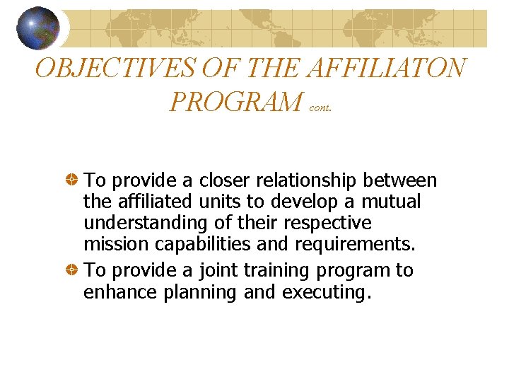 OBJECTIVES OF THE AFFILIATON PROGRAM cont. To provide a closer relationship between the affiliated