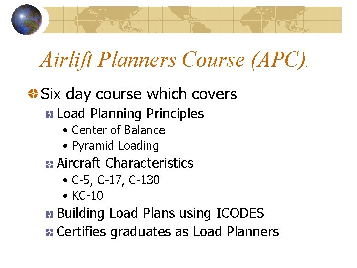 Airlift Planners Course (APC) Six day course which covers Load Planning Principles • Center