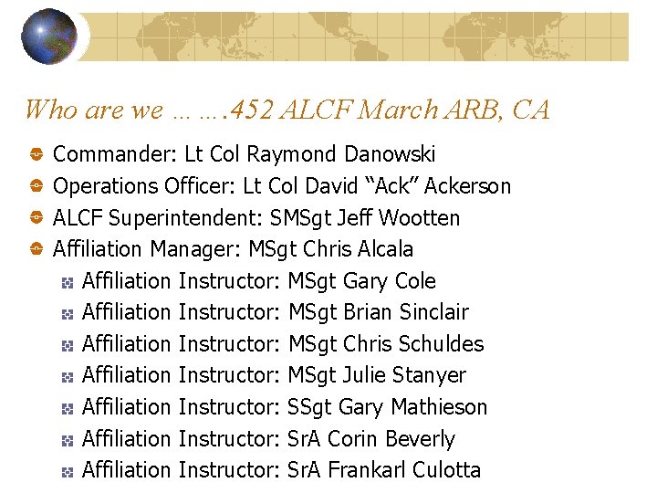 Who are we ……. 452 ALCF March ARB, CA Commander: Lt Col Raymond Danowski