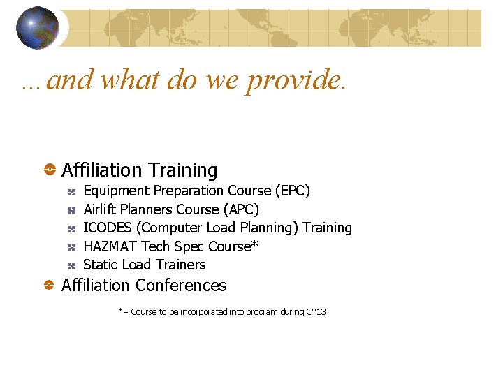 …and what do we provide. Affiliation Training Equipment Preparation Course (EPC) Airlift Planners Course