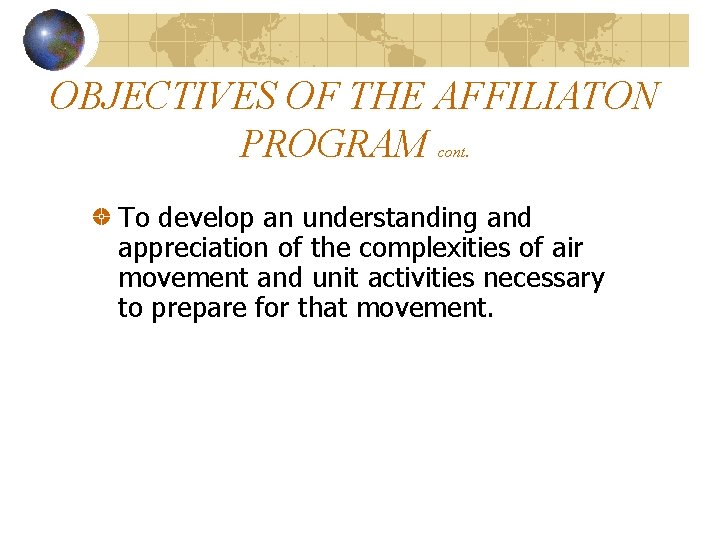 OBJECTIVES OF THE AFFILIATON PROGRAM cont. To develop an understanding and appreciation of the