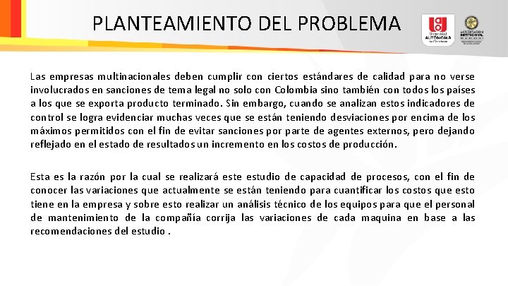 PLANTEAMIENTO DEL PROBLEMA Las empresas multinacionales deben cumplir con ciertos estándares de calidad para