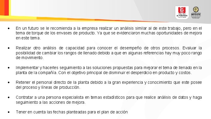  En un futuro se le recomienda a la empresa realizar un análisis similar