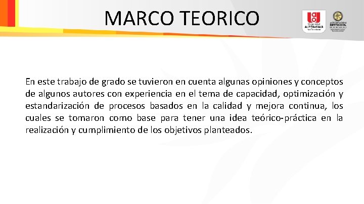 MARCO TEORICO En este trabajo de grado se tuvieron en cuenta algunas opiniones y