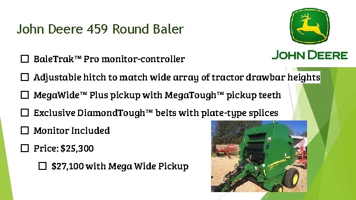 John Deere 459 Round Baler � Bale. Trak™ Pro monitor-controller � Adjustable hitch to