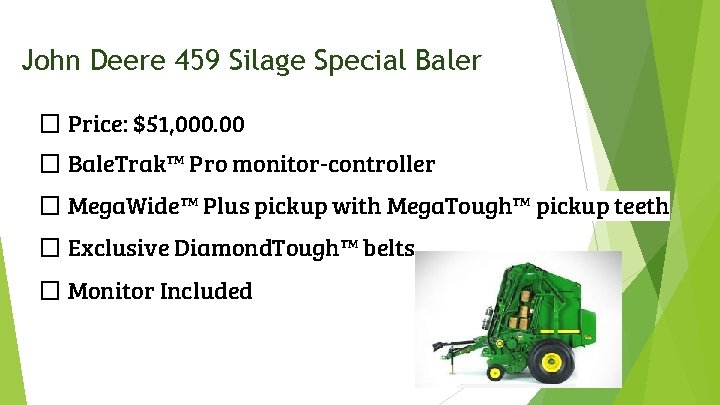 John Deere 459 Silage Special Baler � Price: $51, 000. 00 � Bale. Trak™