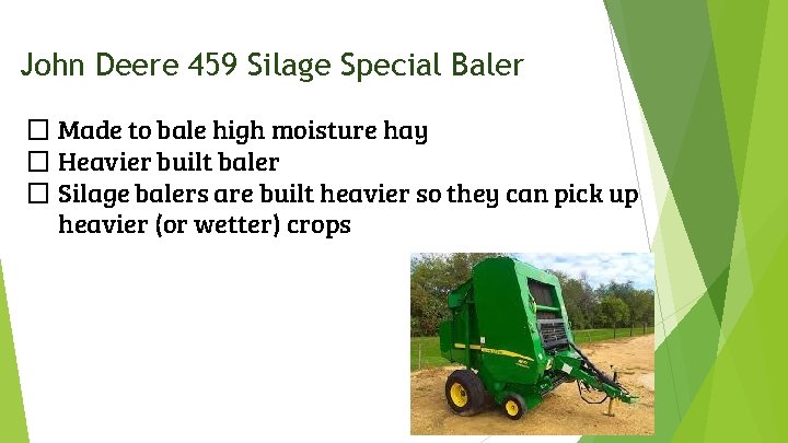 John Deere 459 Silage Special Baler � Made to bale high moisture hay �
