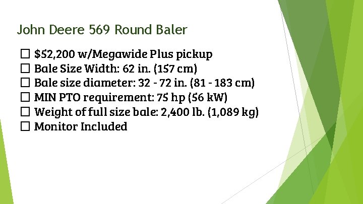 John Deere 569 Round Baler � $52, 200 w/Megawide Plus pickup � Bale Size