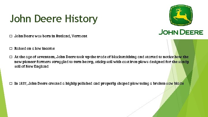 John Deere History � John Deere was born in Rutland, Vermont � Raised on