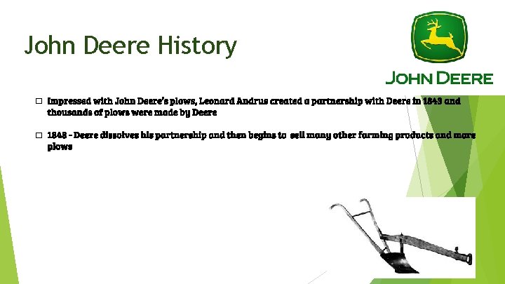 John Deere History � Impressed with John Deere’s plows, Leonard Andrus created a partnership