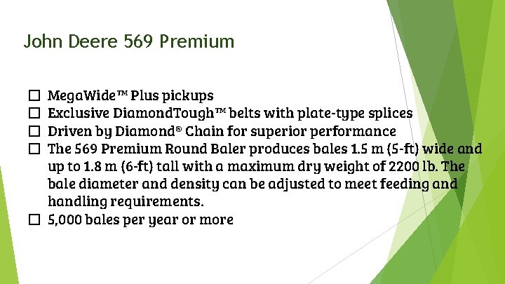 John Deere 569 Premium Mega. Wide™ Plus pickups Exclusive Diamond. Tough™ belts with plate-type