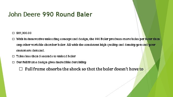 John Deere 990 Round Baler � $87, 300. 00 � With its innovative unloading
