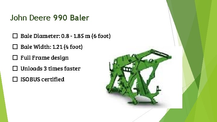 John Deere 990 Baler � Bale Diameter: 0. 8 - 1. 85 m (6