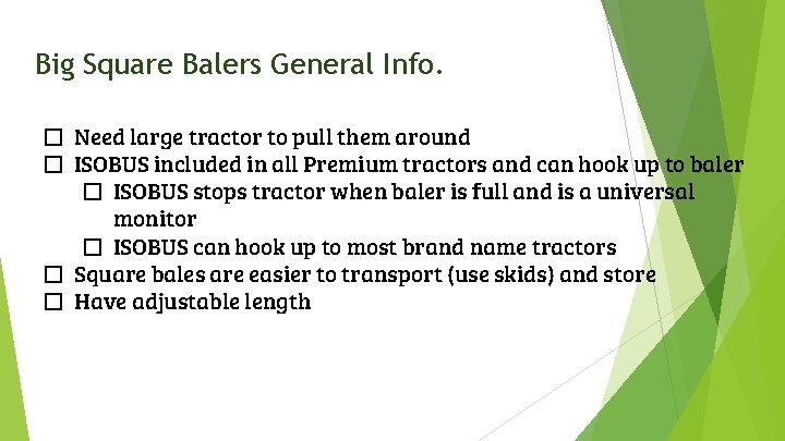 Big Square Balers General Info. � Need large tractor to pull them around �