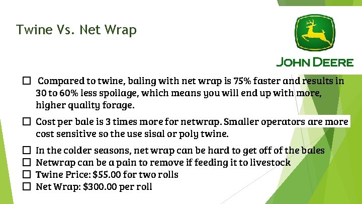 Twine Vs. Net Wrap � Compared to twine, baling with net wrap is 75%