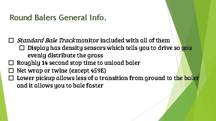 Round Balers General Info. � Standard Bale Track monitor included with all of them