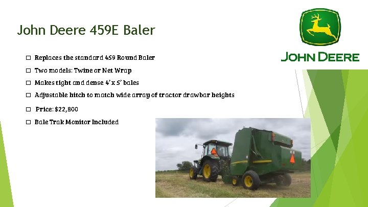 John Deere 459 E Baler � Replaces the standard 459 Round Baler � Two