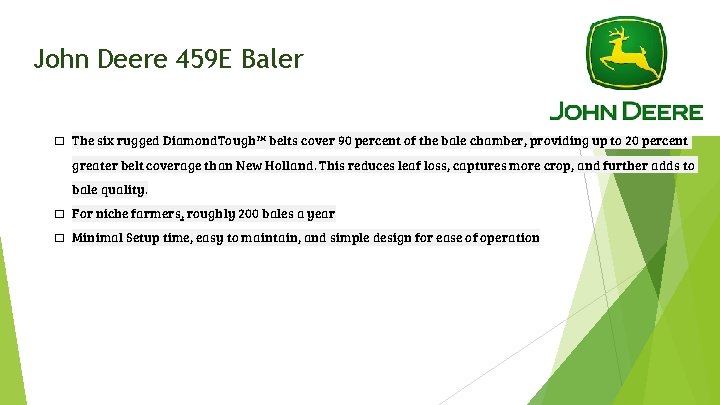 John Deere 459 E Baler � The six rugged Diamond. Tough™ belts cover 90