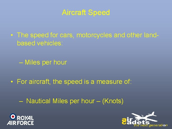 Aircraft Speed • The speed for cars, motorcycles and other landbased vehicles: – Miles Aircraft Speed • The speed for cars, motorcycles and other landbased vehicles: – Miles