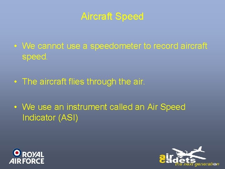 Aircraft Speed • We cannot use a speedometer to record aircraft speed. • The Aircraft Speed • We cannot use a speedometer to record aircraft speed. • The