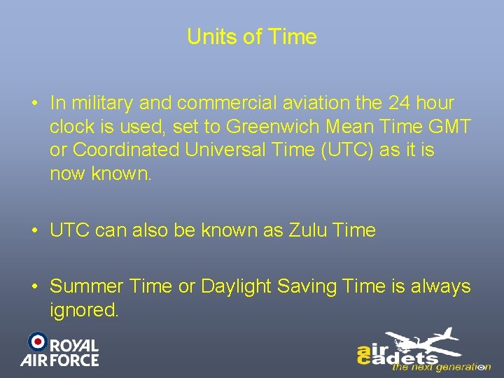 Units of Time • In military and commercial aviation the 24 hour clock is Units of Time • In military and commercial aviation the 24 hour clock is