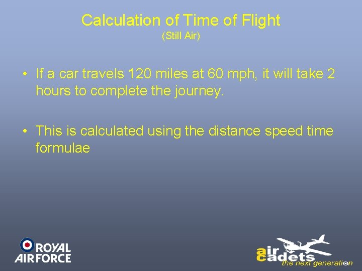 Calculation of Time of Flight (Still Air) • If a car travels 120 miles Calculation of Time of Flight (Still Air) • If a car travels 120 miles