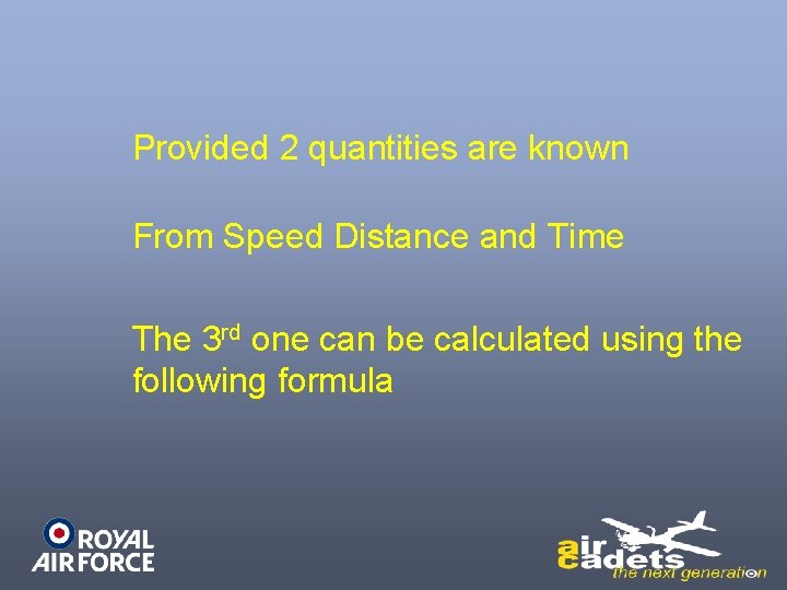 Provided 2 quantities are known From Speed Distance and Time The 3 rd one Provided 2 quantities are known From Speed Distance and Time The 3 rd one