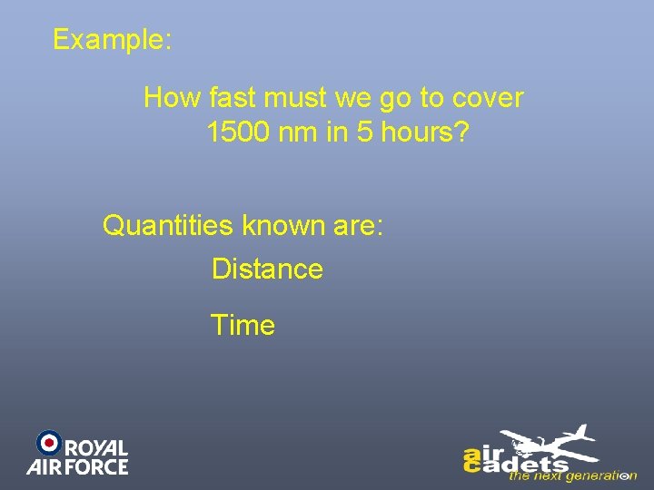Example: How fast must we go to cover 1500 nm in 5 hours? Quantities Example: How fast must we go to cover 1500 nm in 5 hours? Quantities