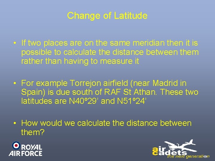 Change of Latitude • If two places are on the same meridian then it Change of Latitude • If two places are on the same meridian then it