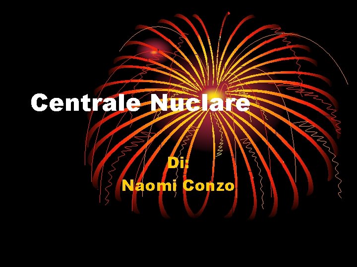 Centrale Nuclare Di: Naomi Conzo 