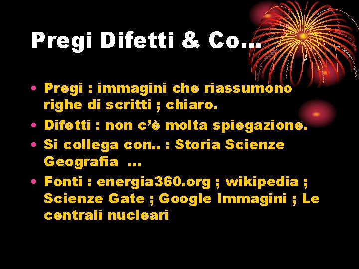 Pregi Difetti & Co… • Pregi : immagini che riassumono righe di scritti ;