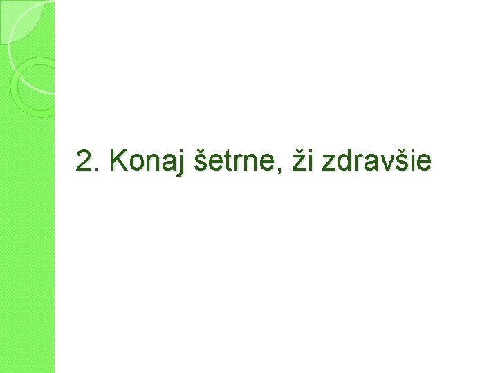 2. Konaj šetrne, ži zdravšie 