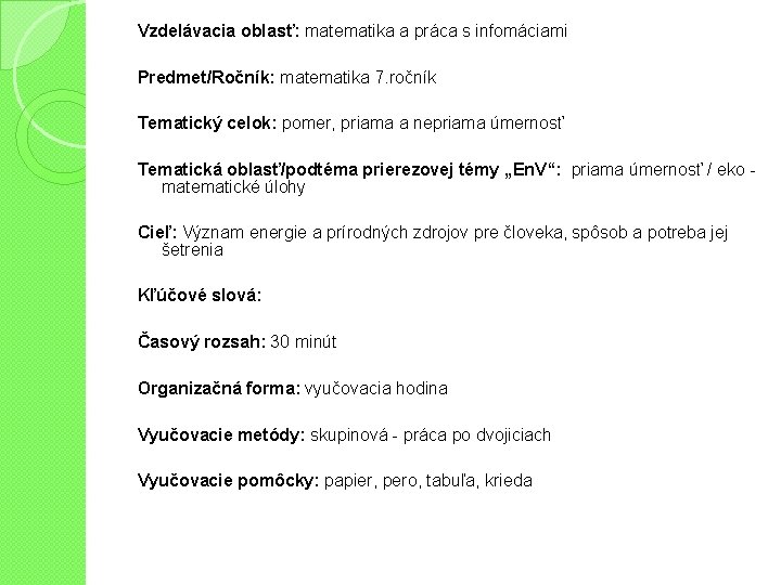 Vzdelávacia oblasť: matematika a práca s infomáciami Predmet/Ročník: matematika 7. ročník Tematický celok: pomer,