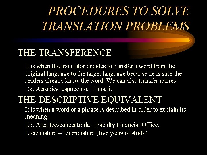 PROCEDURES TO SOLVE TRANSLATION PROBLEMS THE TRANSFERENCE It is when the translator decides to