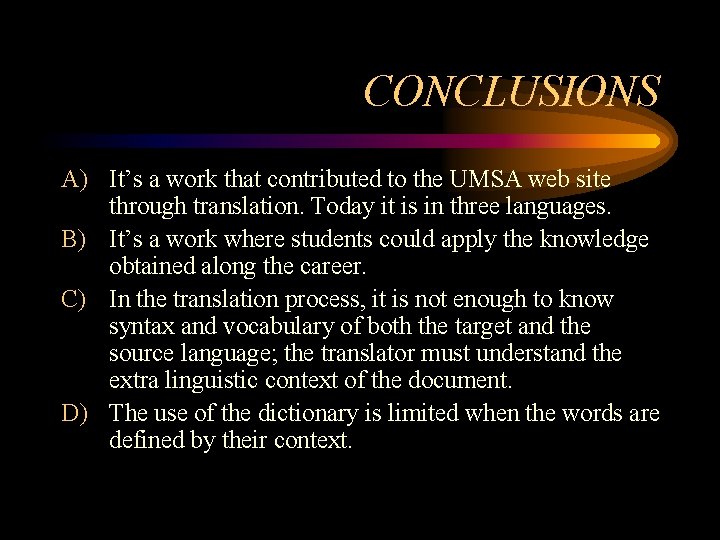 CONCLUSIONS A) It’s a work that contributed to the UMSA web site through translation.